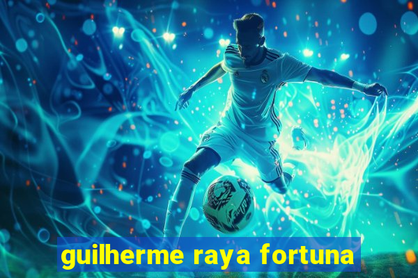 guilherme raya fortuna